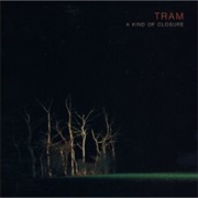 Tram - A Kind of Closure