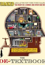 The De-Textbook: The Stuff You Didn't Know About the Stuff You Thought You Knew (Cracked.com)