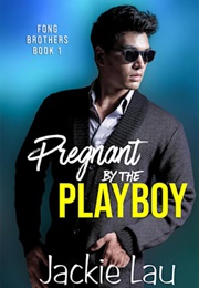 Pregnant by the Playboy (Jackie Lau)