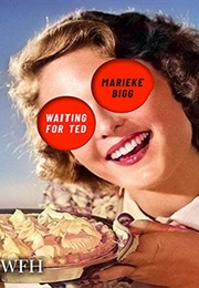 Waiting for Ted (Marieke Bigg)