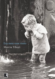 Era Meu Esse Rosto (Marcia Tiburi)