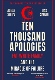 Ten Thousand Apologies: Fat White Family and the Miracle of Failure (Adelle Stripe)