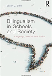 Bilingualism in Schools and Society (Sarah J. Shin)