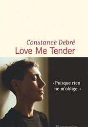Love Me Tender (Constance Debré)