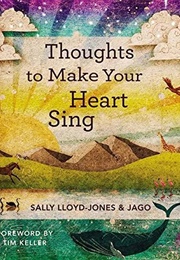 Thoughts to Make Your Heart Sing (Lloyd-Jones and Jago)