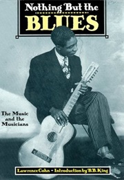 Nothing but the Blues: The Music and the Musicians (Lawrence Cohn)