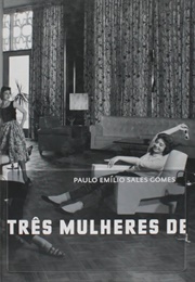 Três Mulheres De Três Pppês (Paulo Emílio Sales Gomes)