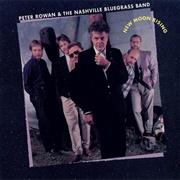 Peter Rowan and the Nashville Bluegrass Band - New Moon Rising