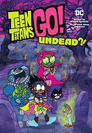 Teen Titans Go!: Undead (Michael Northrop)