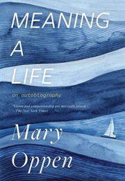 Meaning a Life: An Autobiography (Mary Oppen)