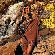 Your Squaw Is on the Warpath (Loretta Lynn, 1969)