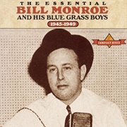 Bill Monroe and His Blue Grass Boys - The Essential Bill Monroe and His Blue Grass Boys (1945-1949)