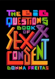 The Big Questions Book of Sex and Consent (Donna Freitas)