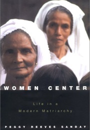 Women at the Center: Life in a Modern Matriarchy (Peggy Reeves Sanday)