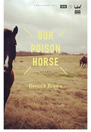 Our Poison Horse (Derrick Brown)