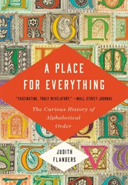 A Place for Everything: The Curious History of Alphabetical Order (Judith Flanders)