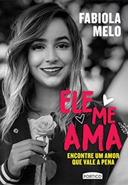 Ele Me Ama (Fabíola Melo)