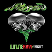 Live, Raw & Uncut (Poison, 2008)