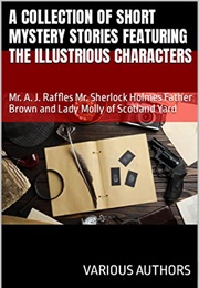 A Collection of Short Mystery Stories Featuring the Illustrious Characters (Various Authors)