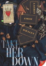 Take Her Down (Lauren Emily Whalen)