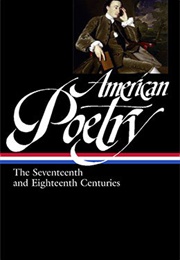 American Poetry: The Seventeenth and Eighteenth Centuries (Various Authors)