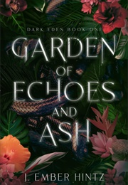 Garden of Echoes and Ash (J. Ember Hintz)