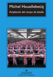 Ampliación Del Campo De Batalla (Michel Houellebecq)