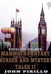 Sherlock Holmes Mammoth Fantasy, Murder and Mystery Tales Volume Eleven (John Pirillo)