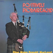 Positively Piobaireachd Pipe - Major Donald MacLeod