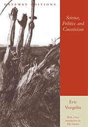 Science, Politics and Gnosticism (Eric Voegelin)