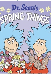 Dr. Seuss's Spring Things (Dr. Seuss)