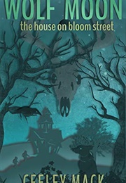 Wolf Moon: The House on Bloom Street (Ceeley MacK)