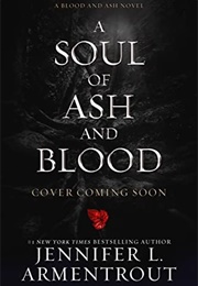 A Soul of Ash and Blood (Jennifer L. Armentrout)
