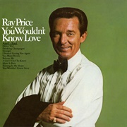 You Wouldn&#39;t Know Love - Ray Price
