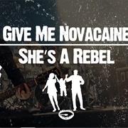 Give Me Novacaine/She's a Rebel