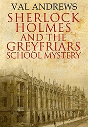 Sherlock Holmes and the Greyfriars School Mystery (Val Andrews)