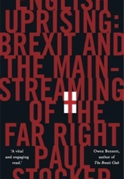English Uprising: Brexit and the Mainstreaming of the Far-Right (Paul Stocker)
