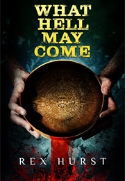 What Hell May Come (Rex Hurst)