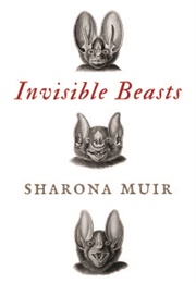 Invisible Beasts (Sharona Muir)