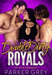 Double Dirty Royals (Parker Grey)