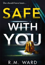Safe With You (R.M Ward)