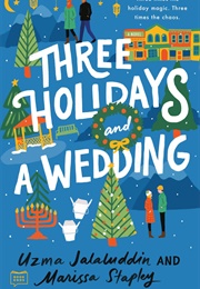 Three Holidays and a Wedding (Uzma Jalaluddin and Marissa Stapley)