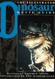 The Illustrated Dinosaur Movie Guide (Stephen Jones)