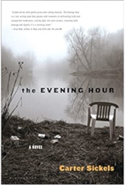 The Evening Hour (Carter Sickels)