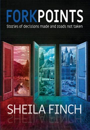 Forkpoints: Short Fiction (Sheila Finch)