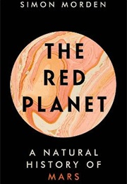 The Red Planet: A Natural History of Mars (Simon Morden)
