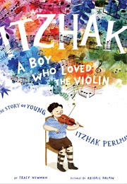 Itzhak: A Boy Who Loved the Violin (Tracy Newman)