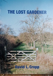 The Lost Gardener (David L Cropp)