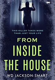From Inside the House (W.D. Jackson-Smart)