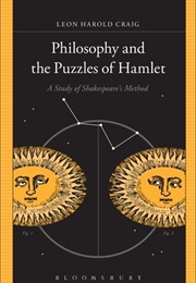 Philosophy and the Puzzles of Hamlet: A Study of Shakespeare's Method (Leon Harold Craig)
